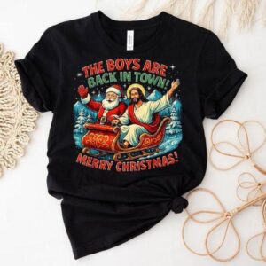 Jesus And Santa The Boys Are Back In Town Merry Christmas Shirt