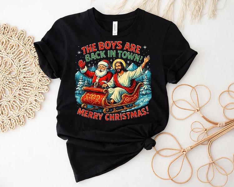Jesus And Santa The Boys Are Back In Town Merry Christmas Shirt Jesus And Santa The Boys Are Back In Town Merry Christmas Shirt