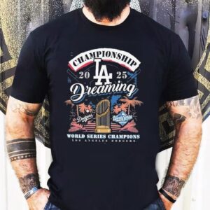 Los Angeles Dodgers 2025 World Series Champions Dreaming Shirt