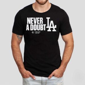 Los Angeles Dodgers Never A Doubt Shirt