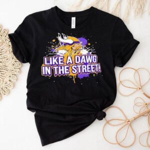 Minnesota Vikings Like A Dawg In The Street Shirt