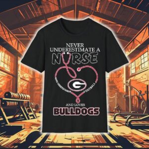 Never Underestimate A Nurse Who Understands Football And Loves Georgia Bulldogs Shirt