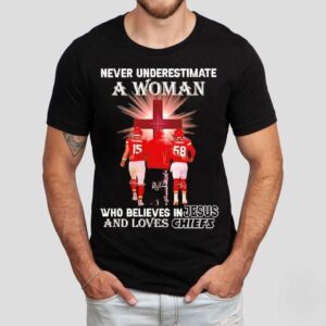 Never Underestimate A Woman Who Believes In Jesus Loves Kansas City Chiefs Shirt