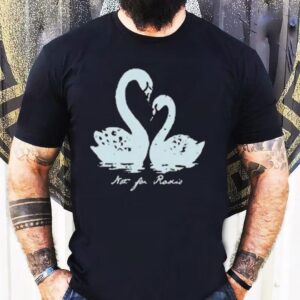 Not For Radio Swan Lovers Shirt