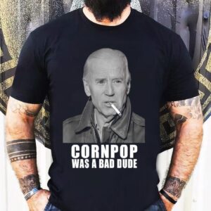 Original Joe Biden Cornpop Was A Bad Dude Meme Trump 2024 Election Shirt