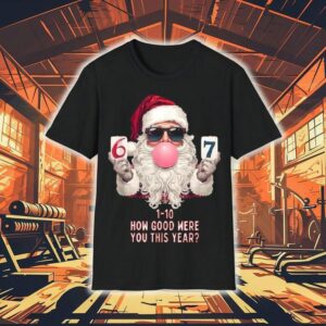 Santa Claus Now Good Were You This Year Six Or Seven Bubblegum Christmas Tshirt