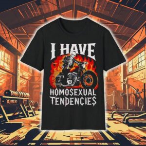 Skeleton Riding Motor Blazing I Have Homosexual Tendencies Shirt