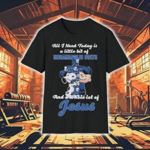 Snoopy And Charlie Brown All I Need Today Is A Little Bit Of Indianapolis Colts And A Whole Lot Of Jesus Cross 2025 Shirt
