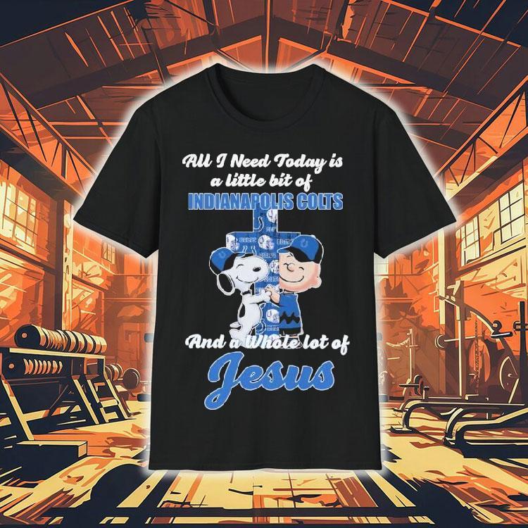Snoopy And Charlie Brown The Peanuts All I Need Today Is A Little Bit Of Indianapolis Colts And A Whole Lot Of Jesus Shirt Snoopy And Charlie Brown The Peanuts All I Need Today Is A Little Bit Of Indianapolis Colts And A Whole Lot Of Jesus Shirt