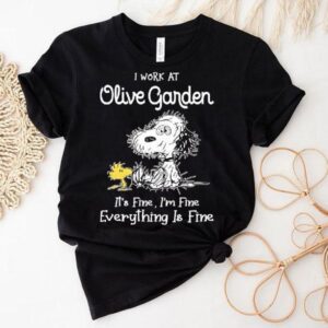 Snoopy And Woodstock I Work At Olive Garden It’s Fine I’m Fine Everything Is Fine Shirt