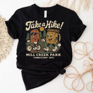 Take A Hike Mill Creek Park Youngstown Ohio Shirt