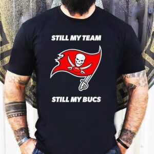 Tampa Bay Buccaneers Still My Team Still My Bucs Shirt