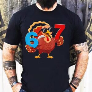 Thanksgiving Turkey 6 7 Six Seven Holiday Shirt