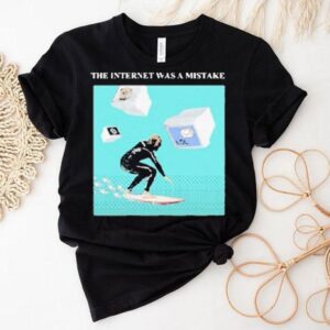The Floozies The Internet Was A Mistake Shirt