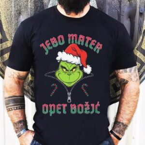 The Grinch Jebo Mater Opet Bozjc Merry Christmas Shirt