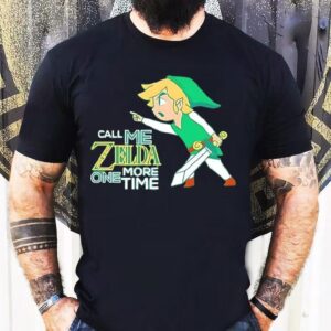 The Legend Of Zelda Series Call Me Zelda One More Time Shirt