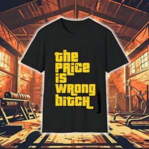 The Price Is Wrong Bitch Shirt
