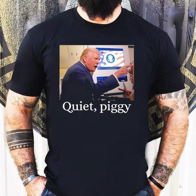 Trump Give An Order Quiet Piggy Meme Shirt Trump Give An Order Quiet Piggy Meme Shirt