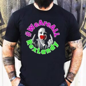We Are All Rex Landy Shirt