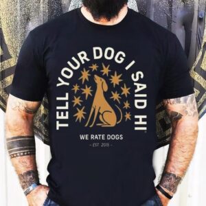 Weratedogs Tell Your Dog I Said Hi Starry Night Shirt