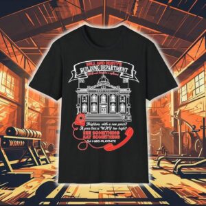 Will And Rusty’s Building Department We’ll Make Living Here A Nightmare Shirt