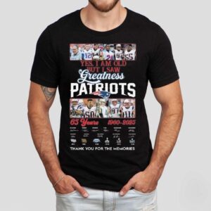 Yes I Am Old But I Saw Greatness New England Patriots 65 Years 1960-2025 Players Legends Signatures Thank You For The Memories Shirt