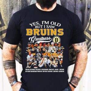 Yes I M Old But I Saw Boston Bruins Players Greatness Collection Tshirt