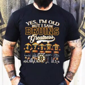 Yes I M Old But I Saw Orr Esposito Bucyk Cheevers Cashman Boston Bruins Players Greatness Tshirt