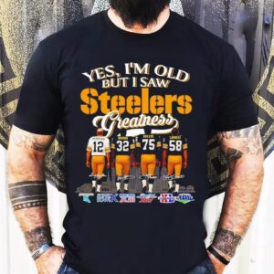 Yes I’m Old But I Saw Pittsburgh Slers Players Greatness Victories Shirt