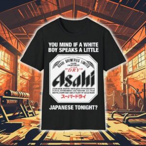 You Mind If A White Boy Speaks A Little Japanese Tonigh Tshirt