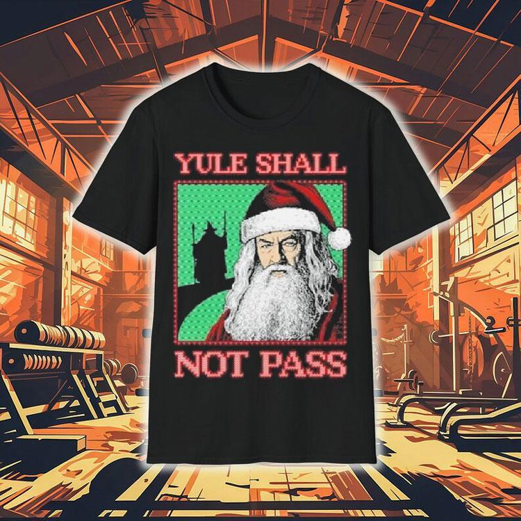 Yule Shall Not Pass Santa Witch Christmas Shirt Yule Shall Not Pass Santa Witch Christmas Shirt