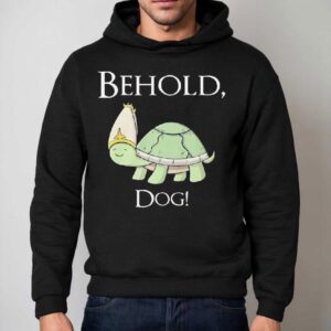 Behold Dog Turtle Shirt 2 Behold Dog Turtle Hoodie