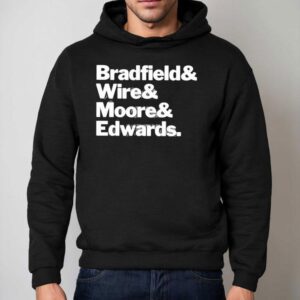 Bradfield And Wire And Moore And Edwards Shirt 2 Bradfield And Wire And Moore And Edwards Hoodie