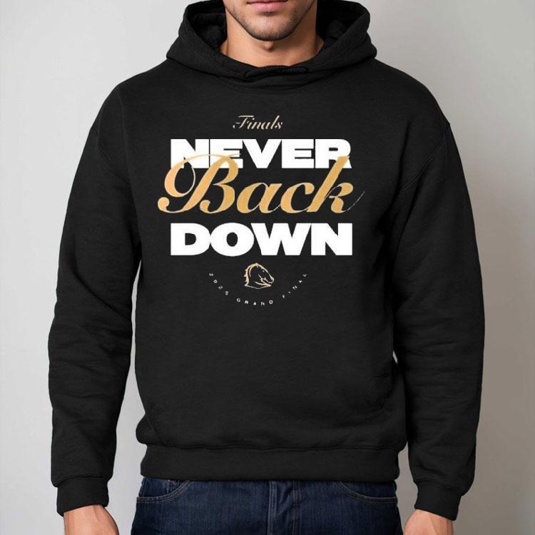 Brisbane Broncos Never Back Down 2025 Grand Final Shirt Brisbane Broncos Never Back Down 2025 Grand Final Shirt