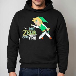 Call Me Zelda One More Time The Legend Of Zelda Shirt 2 Call Me Zelda One More Time The Legend Of Zelda Hoodie
