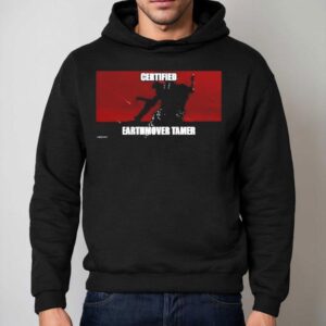 Certified Earthmover Tamer Shirt 2 Certified Earthmover Tamer Hoodie