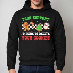 Christmas Tech Support Here To Delete Cookies Xmas Men Women Shirt 2 Christmas Tech Support Here To Delete Cookies Xmas Men Women Hoodie