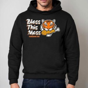 Cincinnati Bengals Bless This Mess Thanksgiving 2025 Shirt 2 Cincinnati Bengals Bless This Mess Thanksgiving Hoodie