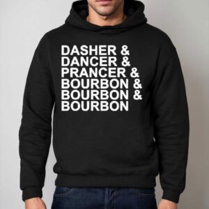 Dasher Dancer Prancer And Bourbon Christmas Holiday Reindeer Shirt 2 Dasher Dancer Prancer And Bourbon Christmas Holiday Reindeer Hoodie