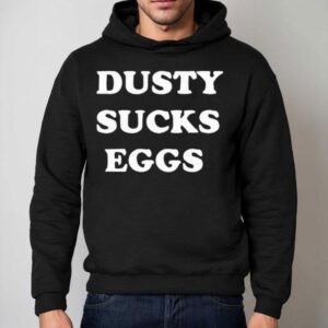 Dusty Sucks Eggs Hoodie
