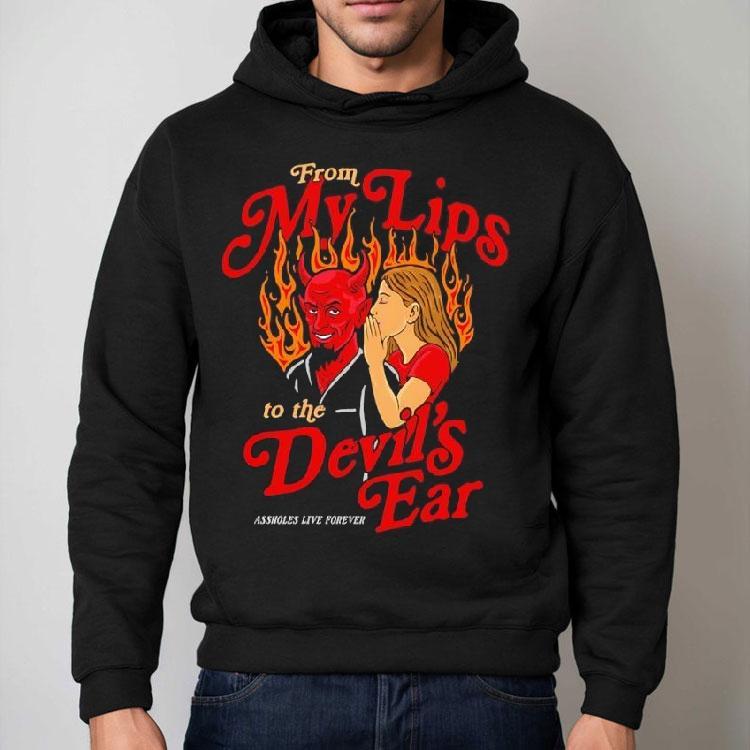From My Lips To The The Devil’s Ear Forever Shirt From My Lips To The The Devil’s Ear Forever Shirt