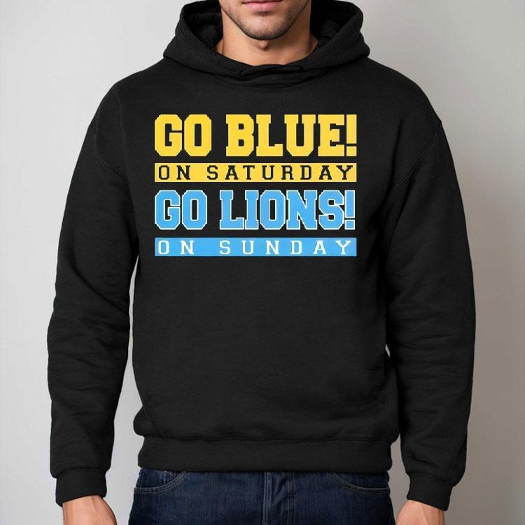 Go Blue On Saturday Go Detroit Lions On Sunday Shirt Go Blue On Saturday Go Detroit Lions On Sunday Shirt