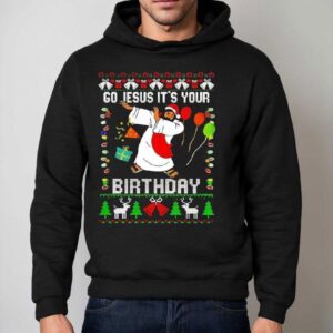 Go Jesus Its Your Birthday Christmas Shirt 2 Go Jesus Its Your Birthday Christmas Hoodie
