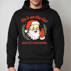 He S On The List Not Mine Santa Funny Christmas Hoodie