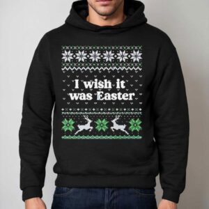 I Wish It Was Easter Christmas Hoodie