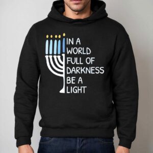 In A World Full Of Darkness Be A Ligh Hoodie