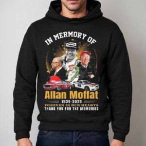 In Memory Of Allan Moffat Forever In Our Hearts Thank You For The Memories Hoodie