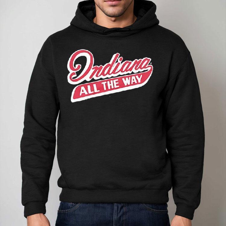 Indiana All The Way Shirt Indiana All The Way Shirt