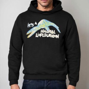 It S A Magical Liopleurodon Hoodie