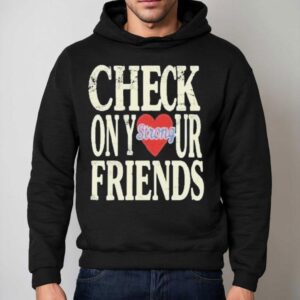 Jalyx Hunt Check On Your Friends Strong Hoodie